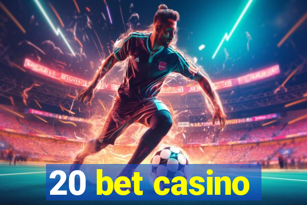 20 bet casino